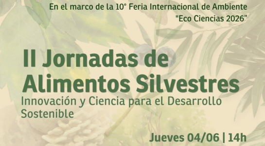 Se realizarán las II Jornadas de Alimentos Silvestres: Innovación y Ciencia para el Desarrollo Sostenible